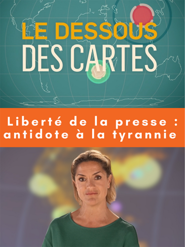 Couverture de "Le Dessous des cartes - Liberté de la presse : antidote à la tyrannie" de Pierre-Olivier François (2023)